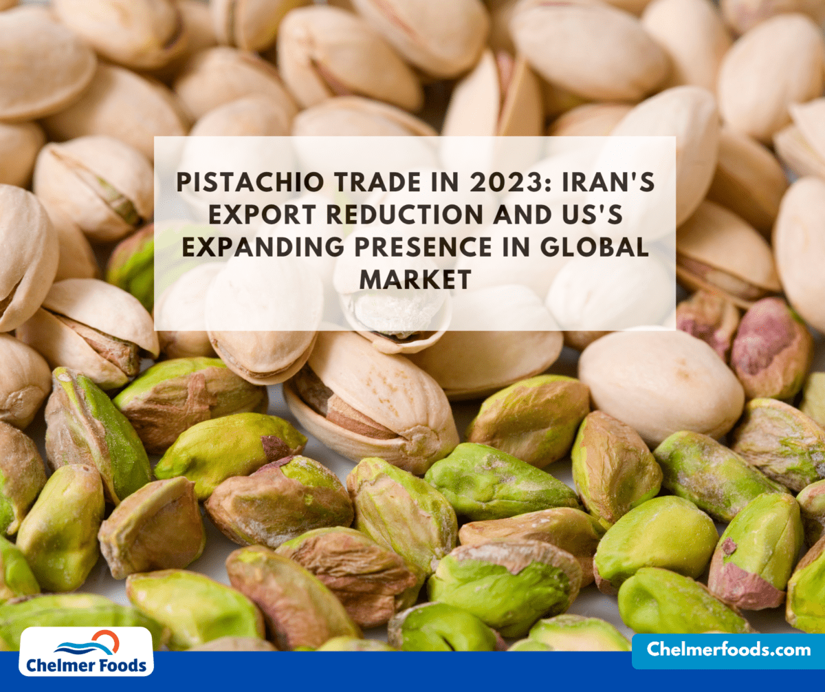 PISTACHIO TRADE IN 2023: IRAN'S EXPORT REDUCTION AND US'S EXPANDING PRESENCE IN GLOBAL MARKET